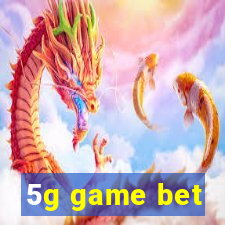 5g game bet